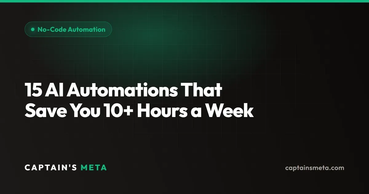 15 AI Automations That Save You 10+ Hours a Week