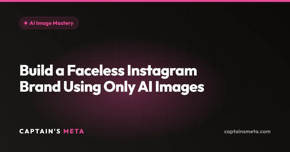 Build a Faceless Instagram Brand Using Only AI Images
