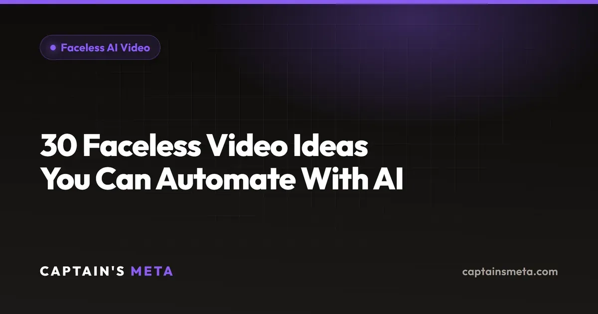 30 Faceless Video Ideas You Can Automate With AI
